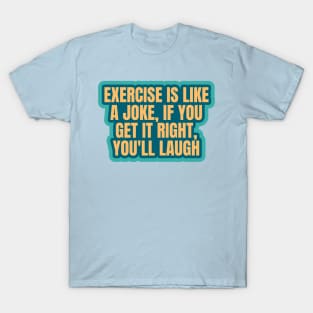 Fitness Funny Exercise Joke T-Shirt